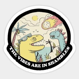 The Vibes Are In Shambles Funny Meme, Funny Sarcastic Sticker